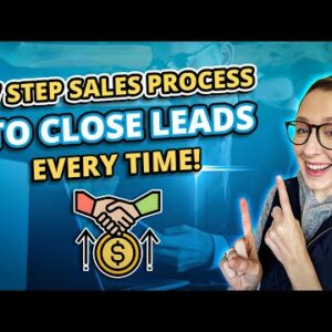7 Sales Step Process to Close Leads Every time