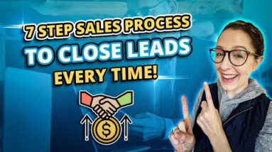7 Sales Step Process to Close Leads Every time 22 7 Sales Step Process to Close Leads Every time