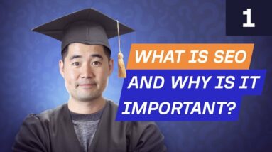SEO Basics: What is SEO and Why is it Important? [SEO Course by Ahrefs]