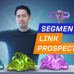 How to Segment Link Prospects for Scale - 2.3. Link Building Course