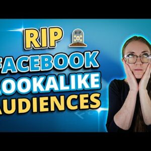 RIP Facebook Lookalike Audiences: Why It's Happening & How To Fix It