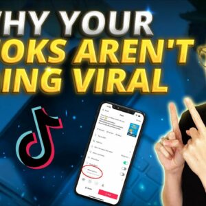 5 Reasons Why Your TikToks Are Not Going Viral