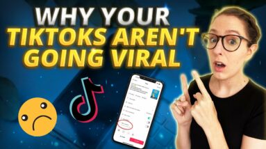 5 Reasons Why Your TikToks Are Not Going Viral