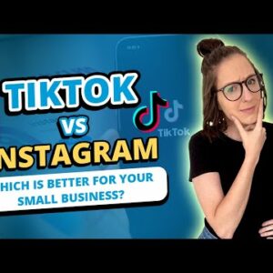 TikTok vs Instagram: Which is Better For Your Small Business?