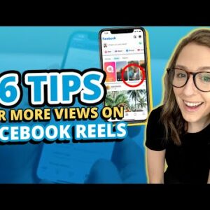 6 Tips to Get More Views on Facebook Reels