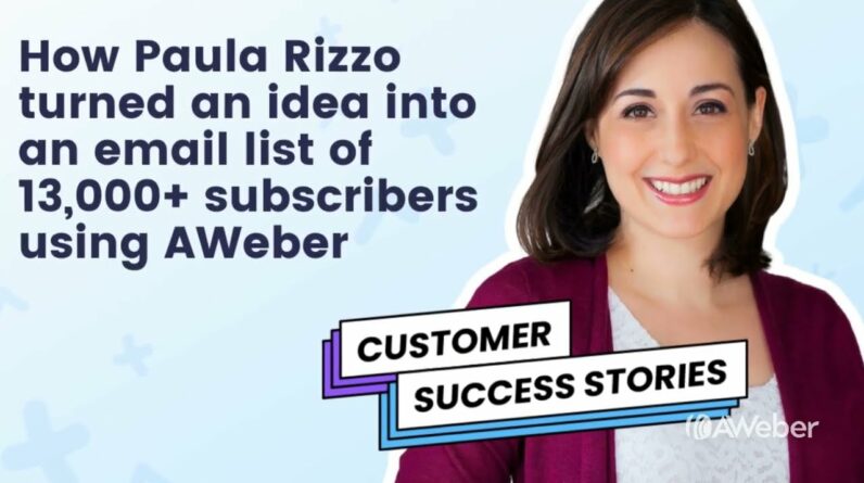 How Paula Rizzo took an idea and turned it into an email list of 13,000+ subscribers using AWeber