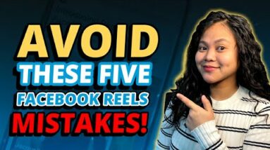 Avoid These Five Facebook Reels Mistakes!