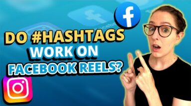 Facebook Reels Hashtags: How and if to Use Them