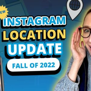 New Instagram Location Update: Fall of 2022
