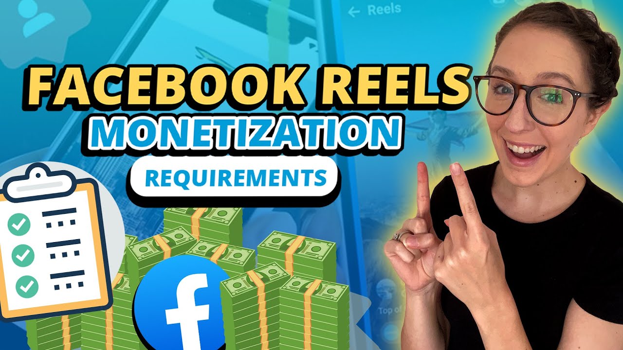  A woman in glasses smiles and points at the text 'Facebook Reels Monetization Requirements' while a checklist and stacks of money with a Facebook logo are shown next to her.