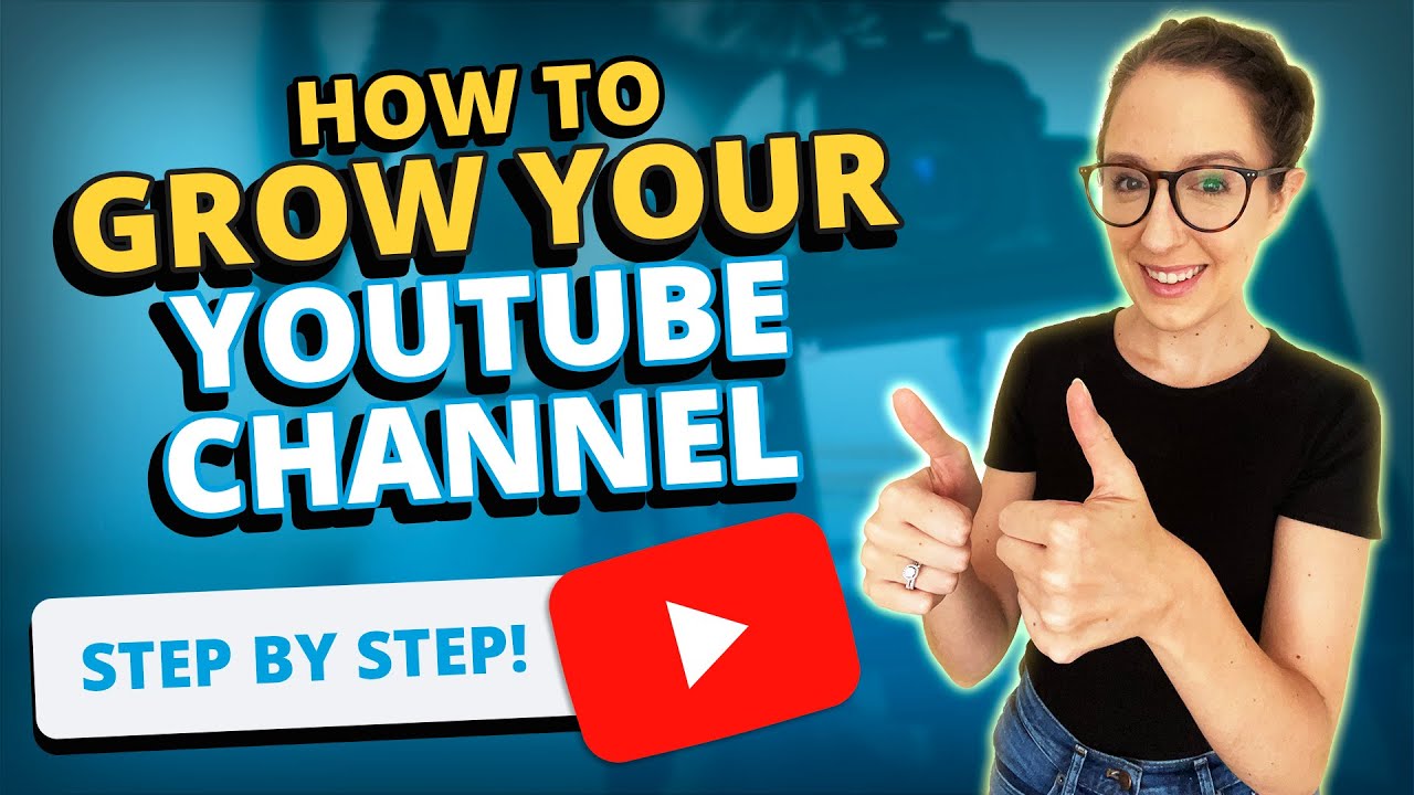 How To Grow Your YouTube Channel Step By Step