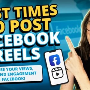 Best Times to Post Facebook Reels: Increase Your Views, Reach and Engagement on Facebook!