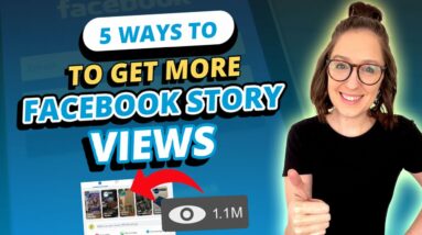 5 Ways to Get More Facebook Story Views