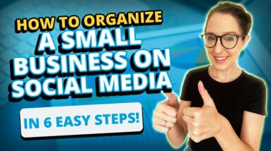 How to Organize a Small Business on Social Media in 6 Easy Steps!