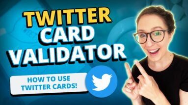 Twitter Card Validator: How to Use Twitter Cards!