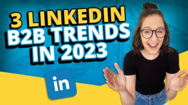 3 LinkedIn B2B Trends in 2023