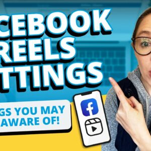 Facebook Reels Settings: 3 Settings You May Not Be Aware Of!