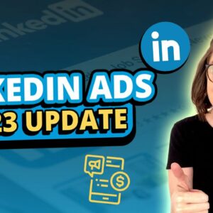 LinkedIn Ads 2023 Update