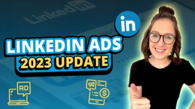 LinkedIn Ads 2023 Update