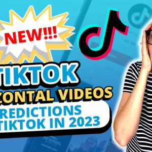 New! TikTok Horizontal Videos + Predictions for TikTok in 2023