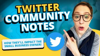 Twitter Community Notes: How They’ll Impact the Small Business Owner!