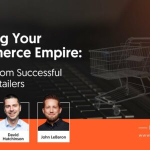 Building Your Ecommerce Empire: Lessons from Successful Online Retailers