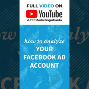 How to analyze your Facebook ad account. #LYFEMarketing