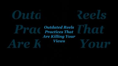 Outdated Reels practices that are killing your views. #LYFEMarketing
