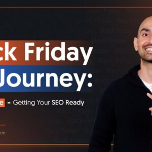 Black Friday 23' Journey: Episode One - Getting Your SEO Ready