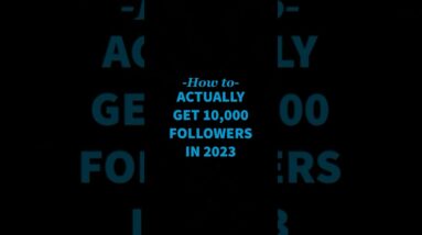 How to actually get 10,000 followers in 2023! #LYFEMarketing