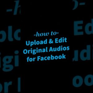 How to upload & edit original audios for Facebook. #LYFEMarketing