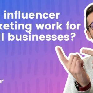 Does influencer Marketing Work for Small Businesses?