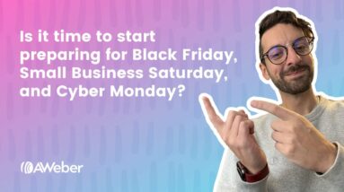 Is it time to start preparing for Black Friday, Small Business Saturday, and Cyber Monday?