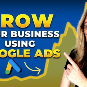 How To Grow Your Business With Google Ads [For BEGINNERS]