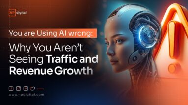 You are Using AI wrong: Why You Aren’t Seeing Traffic and Revenue Growth