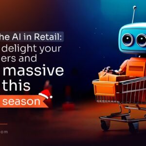 Putting the AI in Retail: How to delight your customers and drive massive sales this holiday season