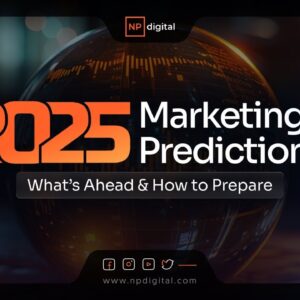 2025 Marketing Predictions: What’s Ahead & How to Prepare