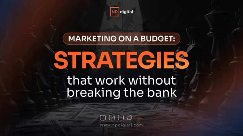 Marketing on a budget: Strategies that work without breaking the bank