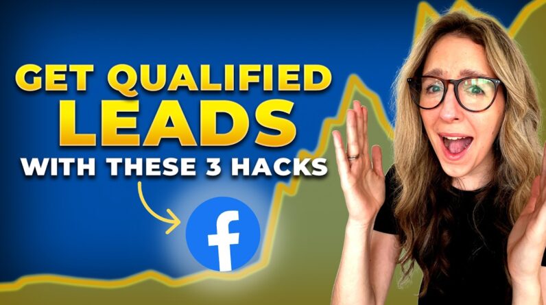 These 3 Facebook Ad Hacks Increase Lead Quality Every Time