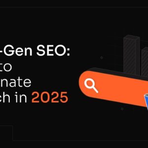 Next-Gen SEO: How to Dominate Search in 2025