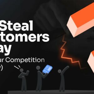 How to Steal Customers Away From Your Competition (Ethically)