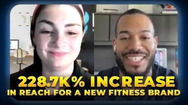 228K% Increase In Reach For A New Fitness Brand (Client Testimonial)