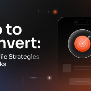 Tap to Convert: Top Mobile Strategies that Work