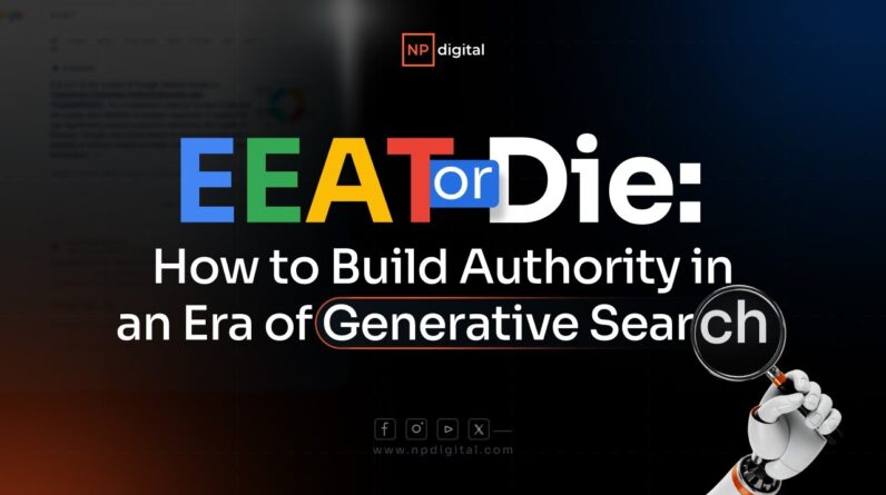 EEAT or Die: How to Build Authority in an