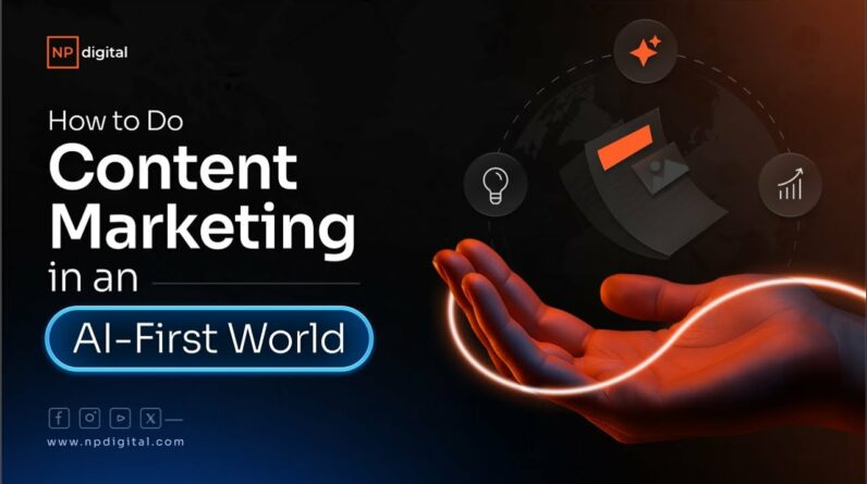How to Do Content Marketing in an AI-First World