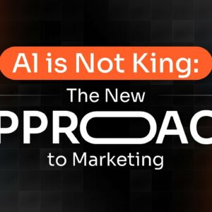 AI is Not King: The New Approach to Marketing