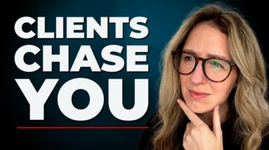 Change This ONE Thing To Get Clients to Chase You